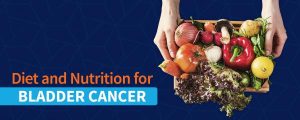Foods or Diet for Bladder Cancer