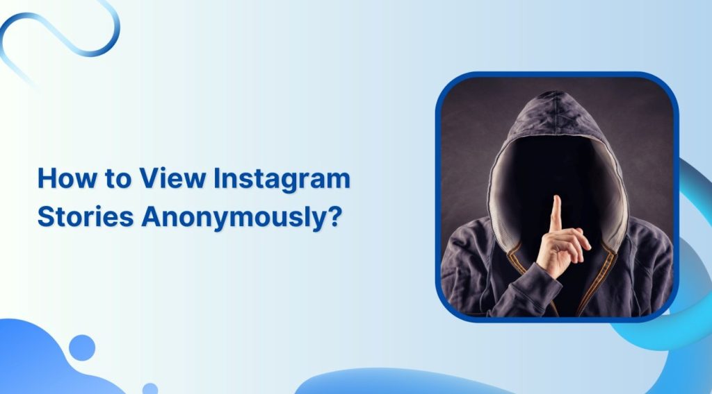 Best 5 Ways to View Instagram Stories Anonymously